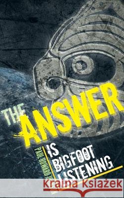 The Answer: Is Bigfoot Listening Johnson, Paul Howard 9781481732949