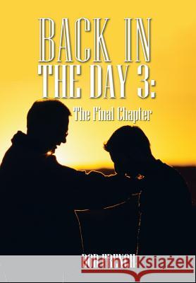 Back in the Day 3: The Final Chapter French, Rob 9781481733342 Authorhouse