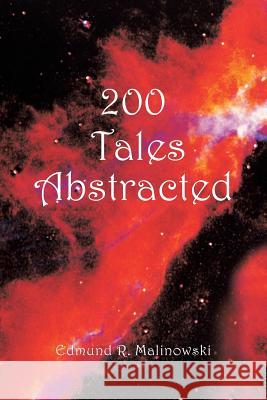 200 Tales Abstracted Edmund R. Malinowski 9781481735063 Authorhouse