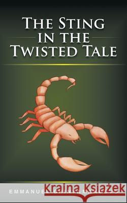 The Sting in the Twisted Tale Emmanuel Chinyamakobvu 9781481735681 Authorhouse