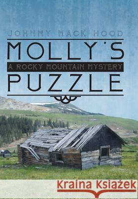 Molly's Puzzle: A Rocky Mountain Mystery Hood, Johnny Mack 9781481735735