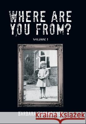 Where Are You From?: Volume I Fahrnbauer, Barbara 9781481736039 Authorhouse