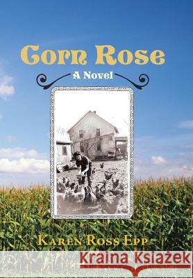 Corn Rose Epp, Karen Ross 9781481736916 Authorhouse