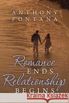 Romance Ends, Relationship Begins Anthony Fontana 9781481738088