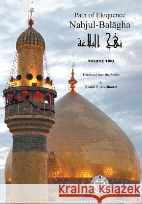 Nahjul-Balagha: Path of Eloquence, Vol. 2 Al-Jibouri, Yasin 9781481739696