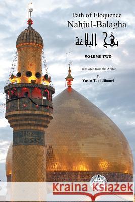 Nahjul-Balagha: Path of Eloquence, Vol. 2 Al-Jibouri, Yasin 9781481739719