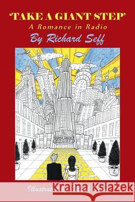 'Take a Giant Step: A Romance in Radio Seff, Richard 9781481740586 Authorhouse