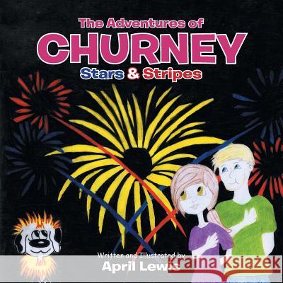 The Adventures of Churney: Stars & Stripes Lewis, April 9781481740692