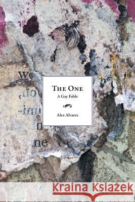 The One: A Gay Fable Alvarez, Alex 9781481740906