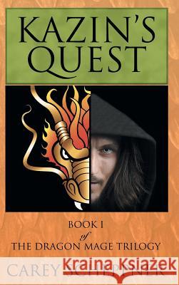 Kazin's Quest: Book I of the Dragon Mage Trilogy Scheppner, Carey 9781481741002 Authorhouse