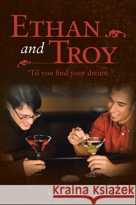 Ethan and Troy: 'Til You Find Your Dream French, Rob 9781481741040 Authorhouse