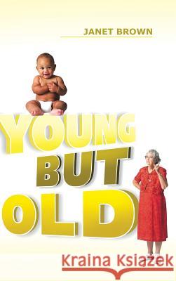 Young But Old Janet Brown 9781481741217