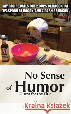 No Sense of Humor: Quest for the Title Morgan, Nick 9781481742047 Authorhouse