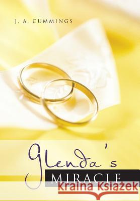 Glenda's Miracle J. a. Cummings 9781481742313 Authorhouse
