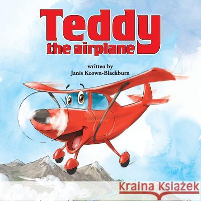 Teddy, the Airplane Keown-Blackburn, Janis 9781481743587