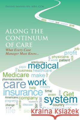 Along the Continuum of Care: What Every Case Manager Must Know... Sanders Mba CCM, Pauline 9781481745482 Authorhouse