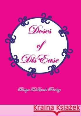 Doses of Dis Ease Presley, Bettye Deloach 9781481745949 Authorhouse