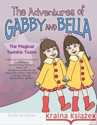 The Adventures of Gabby and Bella: The Magical Twinkle Twins Linda Gustoso 9781481748162 Authorhouse