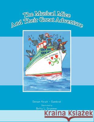 The Musical Mice and Their Great Adventure Deneen Kirsc 9781481748551