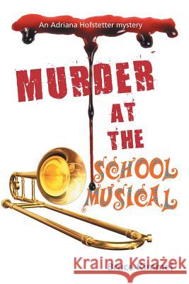 Murder at the School Musical Bruce Kimmel 9781481748940 Authorhouse