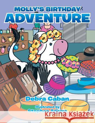 Molly's Birthday Adventure Debra Caban 9781481749565 Authorhouse