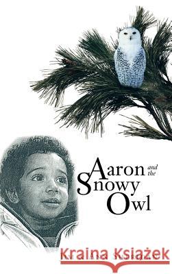 Aaron and the Snowy Owl Sheridan, Jim &. Ann 9781481749985 Authorhouse