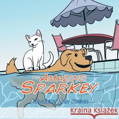 The Amazing Sparkey Kenneth Ian Segel 9781481750073