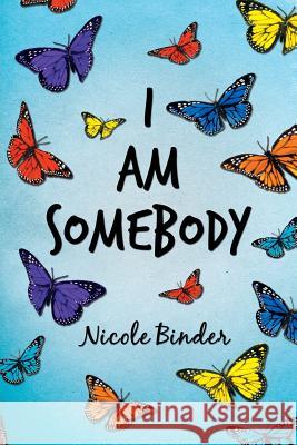 I Am Somebody Nicole Binder 9781481750158