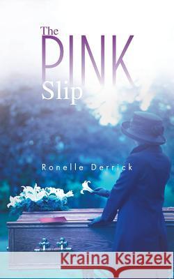 The Pink Slip Derrick, Ronelle 9781481752169