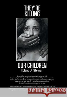 They're Killing Our Children Roland J. Stewart 9781481753418 Authorhouse