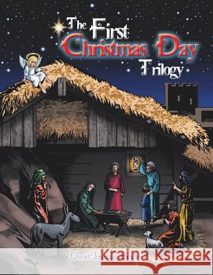 The First Christmas Day Trilogy David Jonathan Bradley 9781481756402