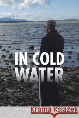 In Cold Water Mike Humphreys 9781481757386 Authorhouse