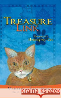 Treasure Link: Adventures of a Hemingway Cat Eastwood, Meredith 9781481757560