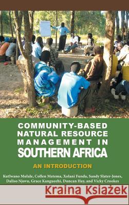Community-Based Natural Resource Management in Southern Africa: An Introduction Breen, Charles 9781481757621 Authorhouse