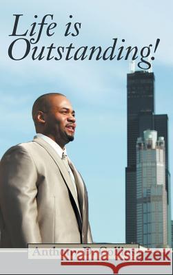 Life Is Outstanding Collins, Anthony D. 9781481757867