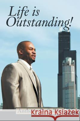 Life Is Outstanding Collins, Anthony D. 9781481757881