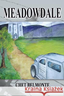 Meadowdale: A Saga of Confinement Belmonte, Chet 9781481757935 Authorhouse