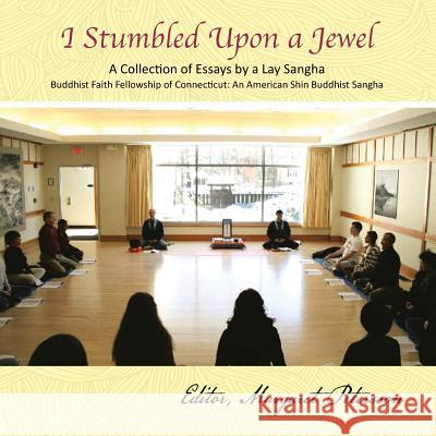 I Stumbled Upon a Jewel: A Collection of Essays by a Lay Sangha Margaret Petersson 9781481758925