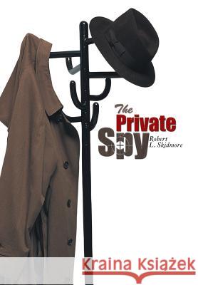 The Private Spy Robert L. Skidmore 9781481758970