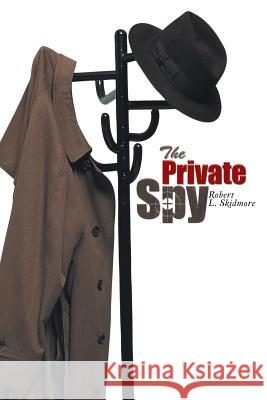 The Private Spy Robert L. Skidmore 9781481758987