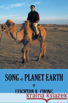 Song of Planet Earth Leighton K. Chong 9781481758994 Authorhouse