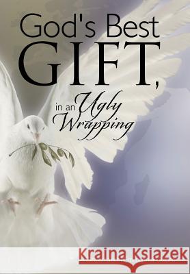 God's Best Gift, In an Ugly Wrapping Onyemaechi Emmanuel Okoro 9781481760263 AuthorHouse