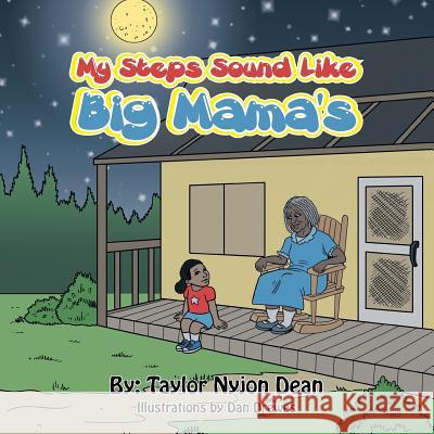 My Steps Sound Like Big Mama's Taylor Nyjon Dean 9781481762151