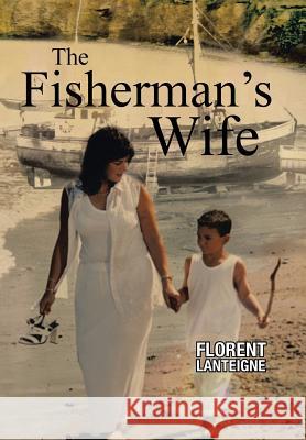 The Fisherman's Wife Florent Lanteigne 9781481762229