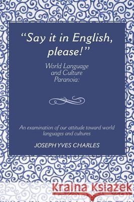 Say It in English, Please!: World Language and Culture Paranoia Charles, Joseph 9781481763905