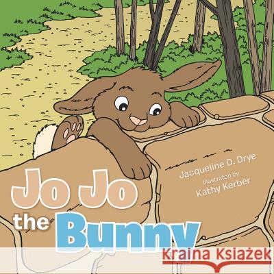 Jo Jo the Bunny Jacqueline D. Drye 9781481765305