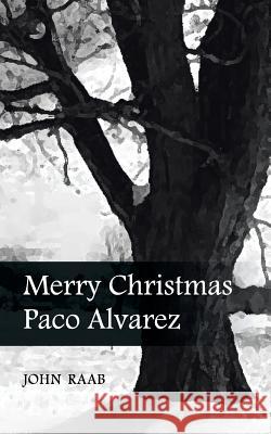 Merry Christmas Paco Alvarez John Raab 9781481765800 Authorhouse
