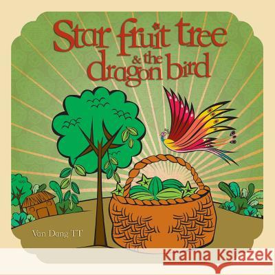 Star Fruit Tree and the Dragon Bird Van Dan 9781481766623 Authorhouse