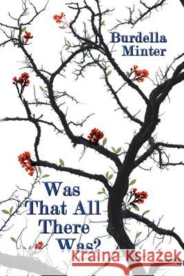 Was That All There Was?: (Book 2) Minter, Burdella 9781481766937