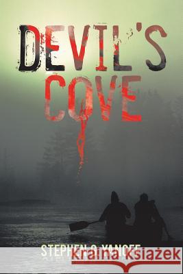 Devil's Cove Stephen G. Yanoff 9781481767071 Authorhouse